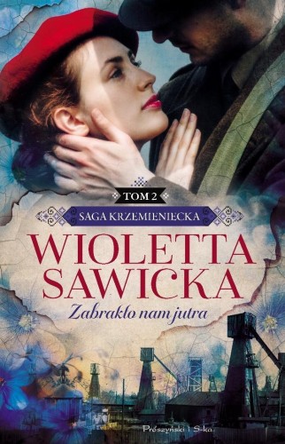 Saga krzemienicka T.2 Zabrakło nam jutra