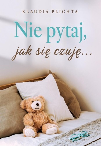 Nie pytaj, jak się czuję..., Klaudia Plichta