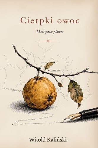 Cierpki owoc. Małe prace piórem, Witold Kaliński