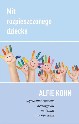 Mit rozpieszczonego dziecka, Alfie Kohn