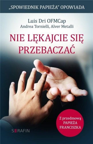 Nie lękacjie się przebaczać, Luis Dri OFMCap