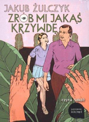 Zrób mi jakąś krzywdę Audiobook, Jakub Żulczyk