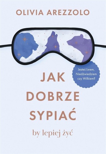 Jak dobrze sypiać, by lepiej żyć, Olivia Arezzolo