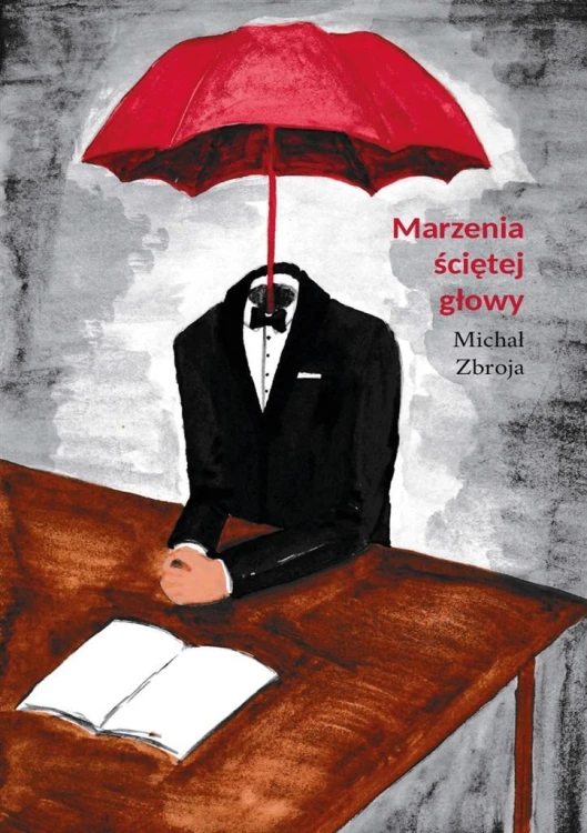 Marzenia ściętej głowy, Michał Zbroja