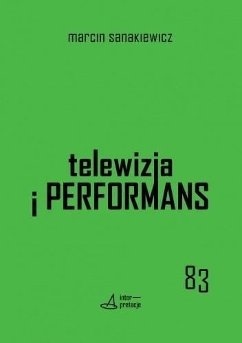 Telewizja i performans, Marcin Sanakiewicz