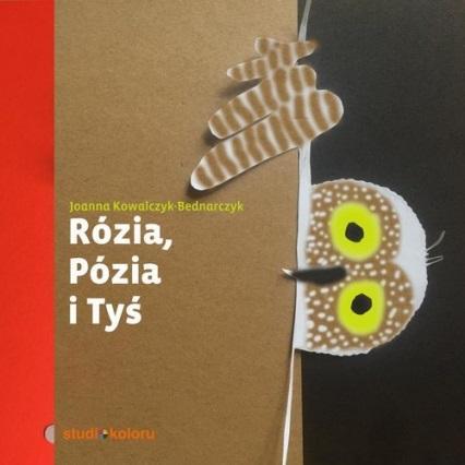 Rózia, Pózia i Tyś, Joanna Kowalczyk-Bednarczyk