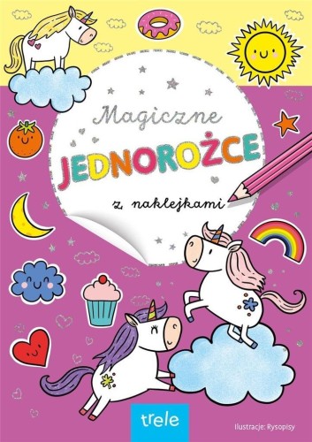Magiczne jednorożce z naklejkami, praca zbiorowa
