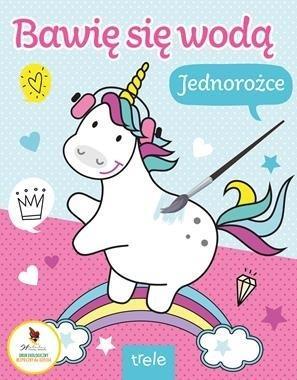 Jednorożce. Bawię się wodą, praca zbiorowa
