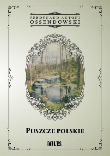 Puszcze polskie, Ferdynand Antoni Ossendowski