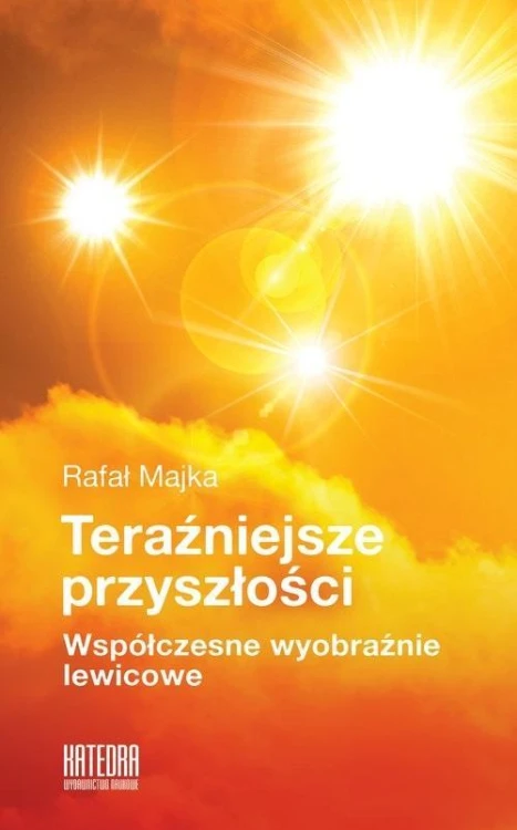 Teraźniejsze przyszłości, Majka Rafał