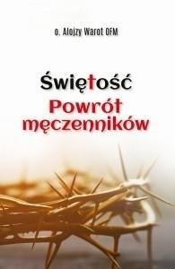 Świętość. Powrót męczenników, Alojzy Warot OFM