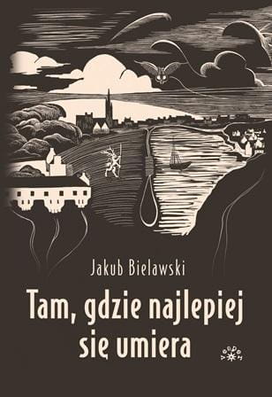 Tam, gdzie najlepiej się umiera, Jakub Bielawski