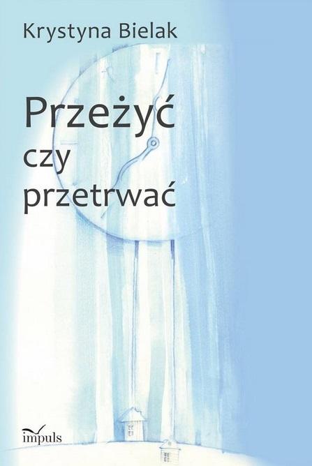 Przeżyć czy przetrwać?, Krystyna Bielak